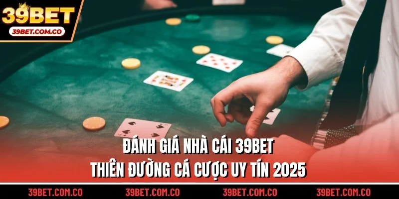 Đánh giá nhà cái 39bet