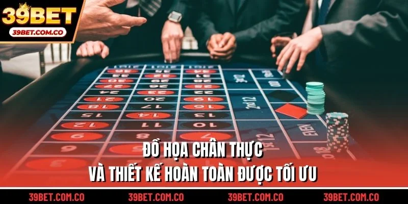 Đồ họa chân thực và thiết kế hoàn toàn được tối ưu