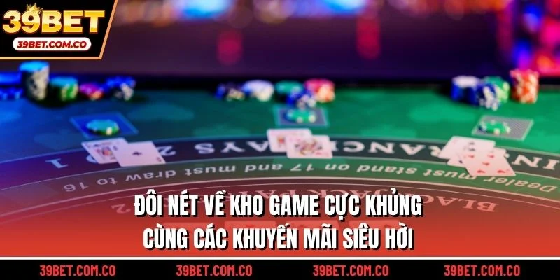 Đôi nét về kho game cực khủng cùng các khuyến mãi siêu hời