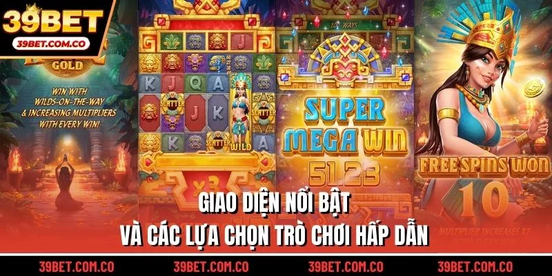 Giao diện nổi bật và các lựa chọn trò chơi hấp dẫn