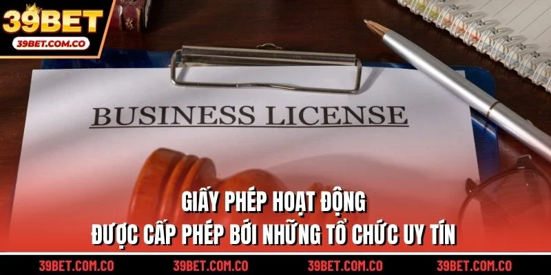 Giấy phép hoạt động được cấp phép bới những tổ chức uy tín