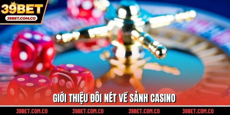 Giới thiệu đôi nét về sảnh casino