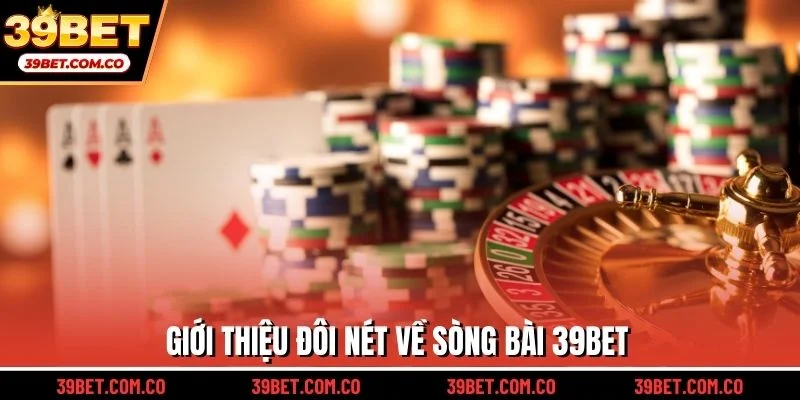 Giới thiệu đôi nét về sòng bài 39bet