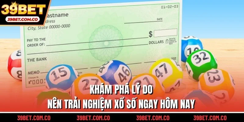 Khám phá lý do nên trải nghiệm xổ số ngay hôm nay
