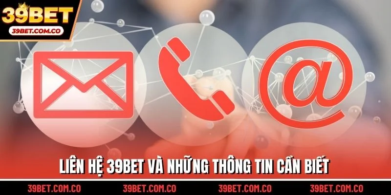 Liên hệ 39bet và những thông tin cần biết
