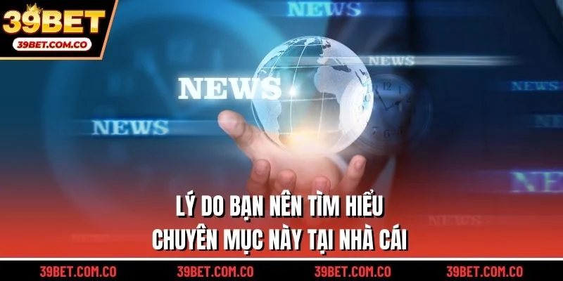 Lý do bạn nên tìm hiểu chuyên mục này tại nhà cái