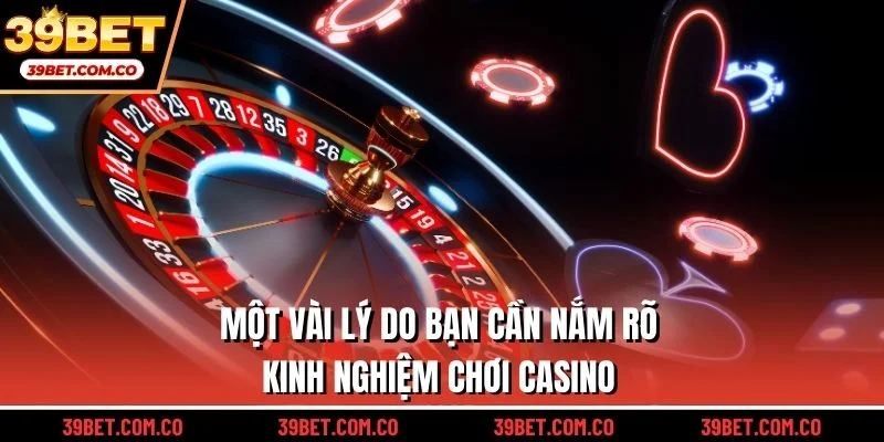Một vài lý do bạn cần nắm rõ kinh nghiệm chơi casino