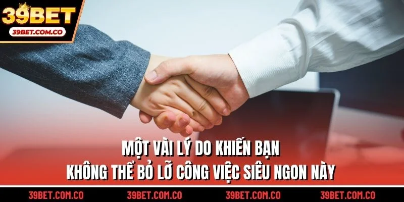 Một vài lý do khiến bạn không thể bỏ lỡ công việc siêu ngon này