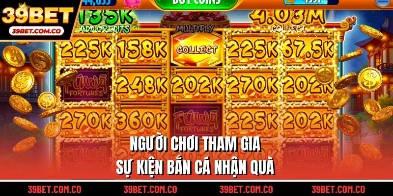 Người chơi tham gia sự kiện bắn cá nhận quà