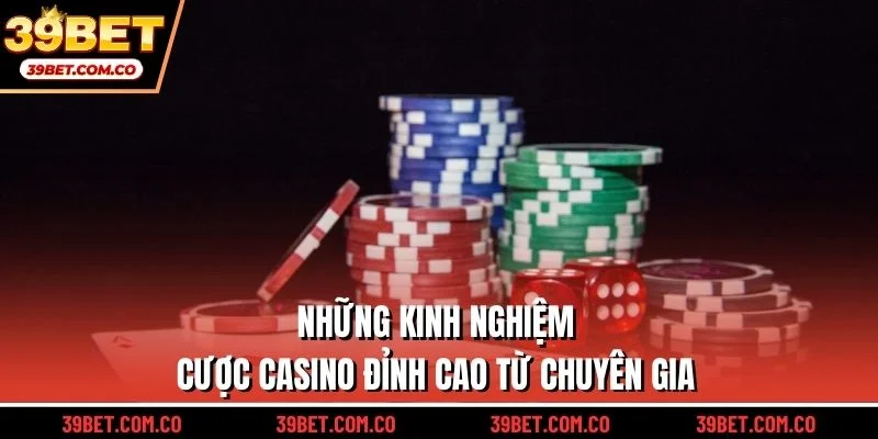 Những kinh nghiệm cược casino đỉnh cao từ chuyên gia