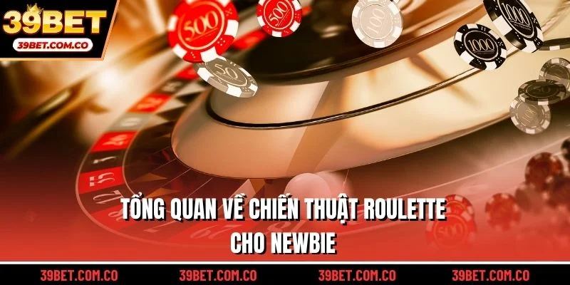 Tổng quan về chiến thuật roulette cho Newbie